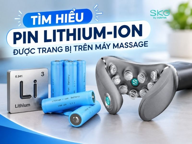 Tìm hiểu Pin Lithium-ion được trang bị trên máy massage