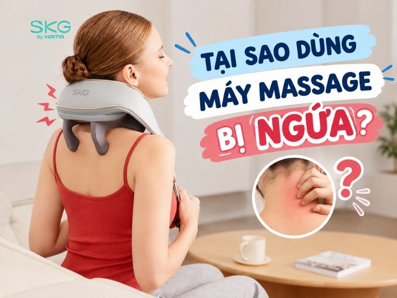Tại sao dùng máy massage bị ngứa? Cách khắc phục
